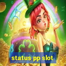 status pp slot